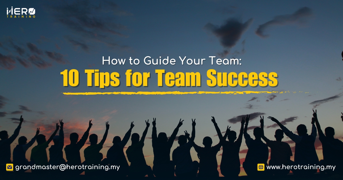 10 Tips For Team Success: How To Guide Your Team?